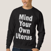 Mind Your Own Uterus Pro Choice Trui (Voorkant)