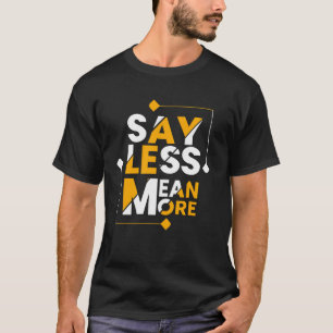 Minder betekenen meer t-shirt