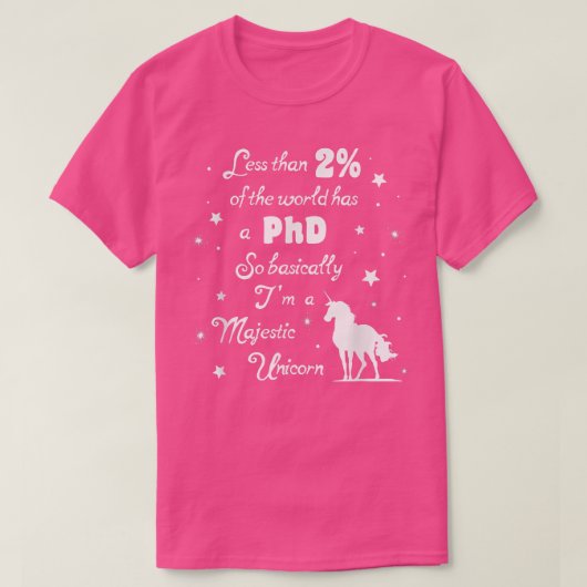 Minder dan 2 van de wereld heeft een PhD Majestic T-shirt (Design voorkant)