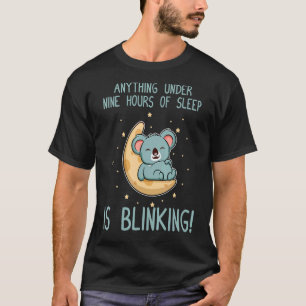 Minder dan negen uur slaap knippert! Cute Koala T-shirt