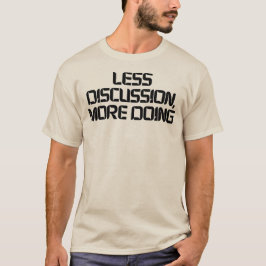 Minder Discussie Meer Doen Motivatie T-Shirt