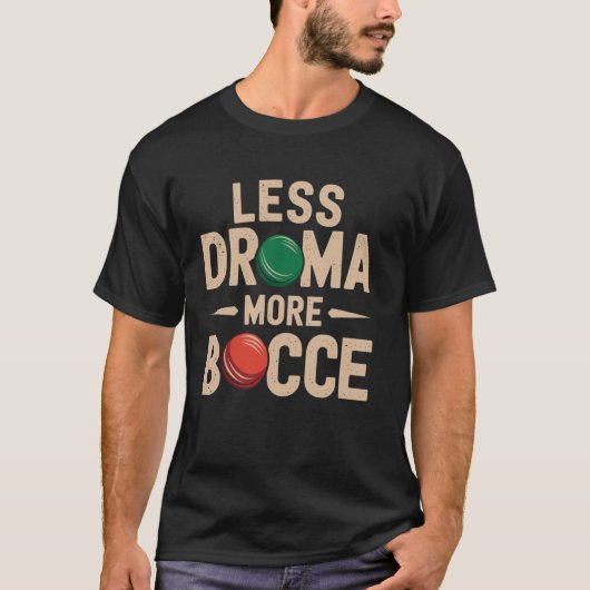 Minder Drama Meer Bocce Grappige Bocce Bal T-shirt (Voorkant)