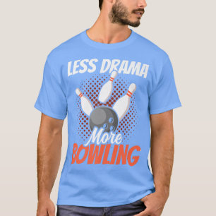 Minder drama meer Bowling Motivation Sports Hobby T-shirt