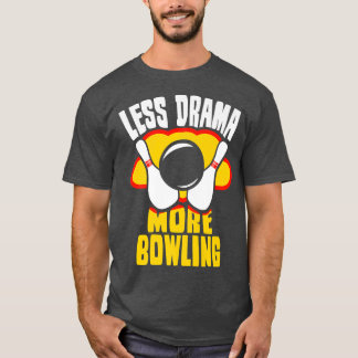 Minder drama meer Bowling Sports Gezegden Motivati T-shirt