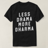Minder drama meer Dharma Funny Yoga Class Gift T-shirt (Design voorkant)