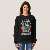 Minder Drama Meer Drumming Drum Drummer Instrument Trui (Voorkant volledig)