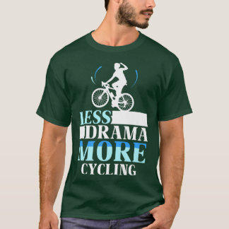 Minder drama meer fietsende hobby motiessport t-shirt