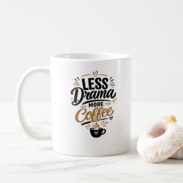 Minder Drama Meer Koffie Mok