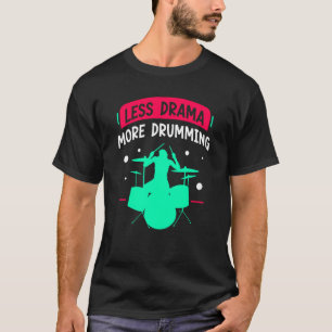 Minder drama meer trommeldrummelinfectie t-shirt