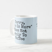 Minder is meer is niet van toepassing op koffie koffiemok (Voorkant links)