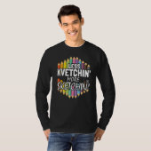 Minder kvetching meer schetsen kunstenaar t-shirt (Voorkant volledig)