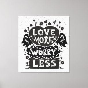 Minder liefde voor meer zorgen canvas afdruk