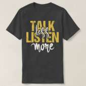 Minder luisteren t-shirt (Design voorkant)