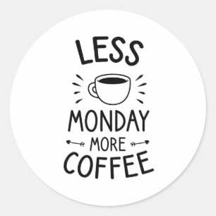 Minder maandag meer koffie, grappige koffie quote ronde sticker