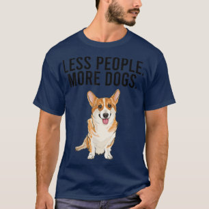 Minder mensen meer Dogs Pembroke Welsh Corgi Funny T-shirt