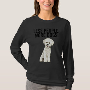 Minder Mensen Meer Honden Bichons Frise Introvert T-shirt