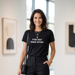 Minder Praten Meer Actie Motivatie Citaat Dames T-shirt