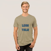 Minder praten, meer doen Tri-Blend shirt (Voorkant volledig)