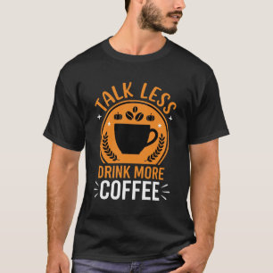Minder Praten Meer Koffie Drinken Vectorontwerp T-shirt