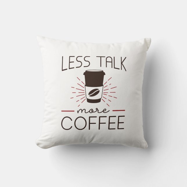 Minder Praten Meer Koffie Kussen (Voorkant)