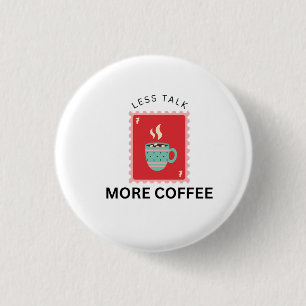 Minder Praten Meer Koffie Stempel Illustratie Ronde Button 3,2 Cm