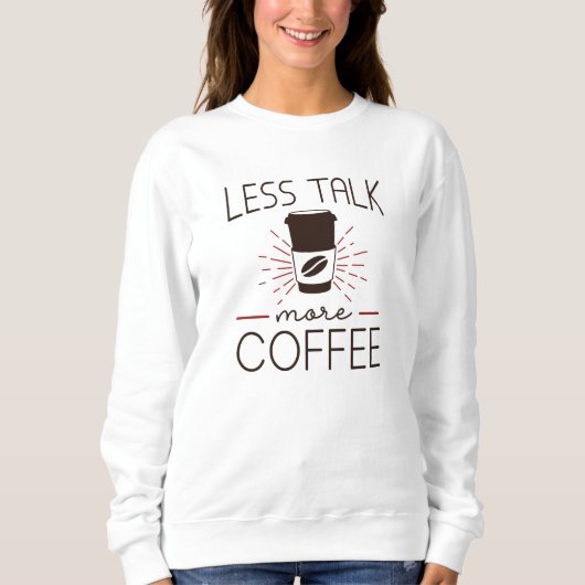 Minder praten meer koffie trui (Voorkant)