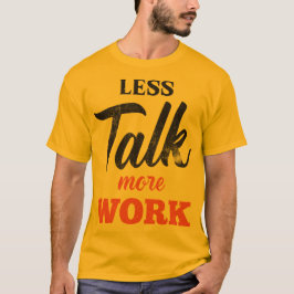 Minder praten meer werk t-shirt