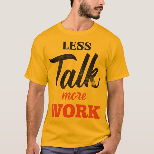 Minder praten meer werk t-shirt (Voorkant)
