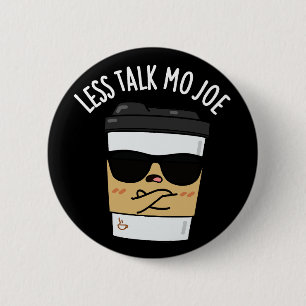 Minder praten Mo Joe Funny Coffee Pun Dark BG Ronde Button 5,7 Cm