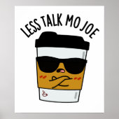 Minder praten Mo Joe Funny Coffee Pun Poster (Voorkant)