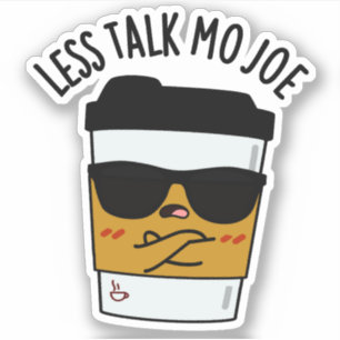 Minder praten Mo Joe Funny Coffee Pun Sticker