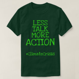 Minder praten over meer actie #ClimateCrisis T-shirt
