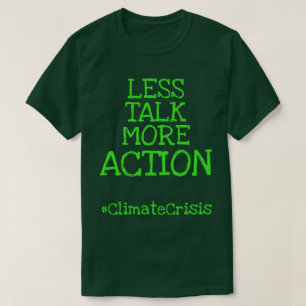 Minder praten over meer actie #ClimateCrisis T-shirt