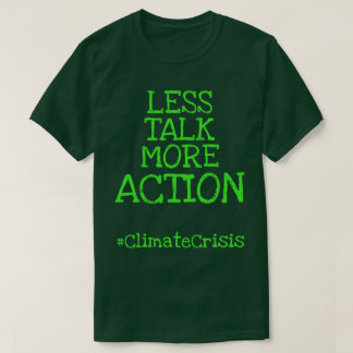 Minder praten over meer actie #ClimateCrisis T-shirt