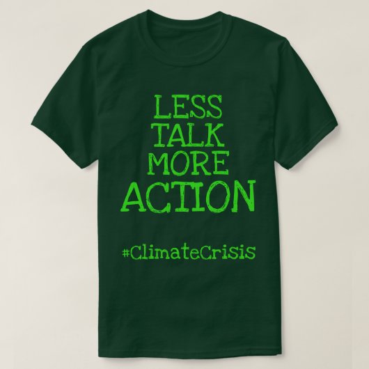 Minder praten over meer actie #ClimateCrisis T-shirt (Design voorkant)
