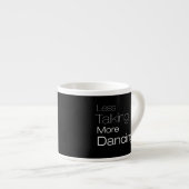 Minder praten over meer dansen espresso kop (Voorkant rechts)