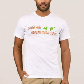 Minder QQ, meer Pew Pew T-shirt