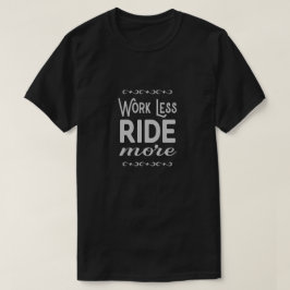 Minder rijden Meer motorslogan T-shirt