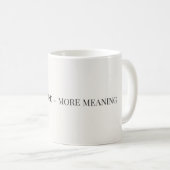 Minder Ruis Meer Betekenis Mok – Minimalistisch (Voorkant rechts)
