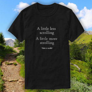 Minder scrollen, meer wandelen - Neem een wandelin T-shirt