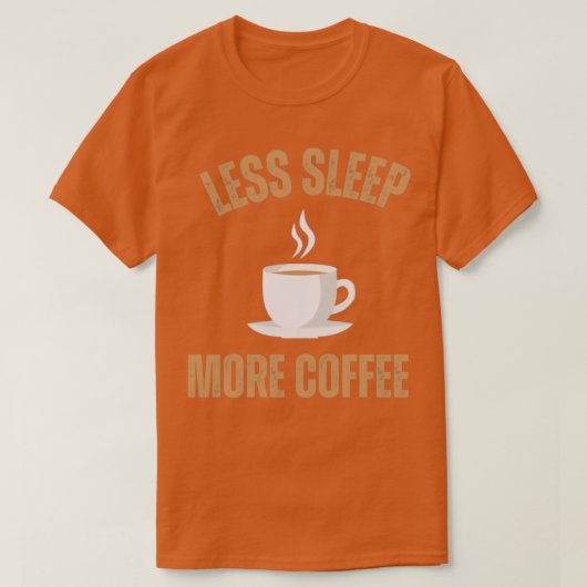 Minder slaap meer koffie1 t-shirt (Design voorkant)