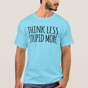 Minder stoutmoedig denken t-shirt