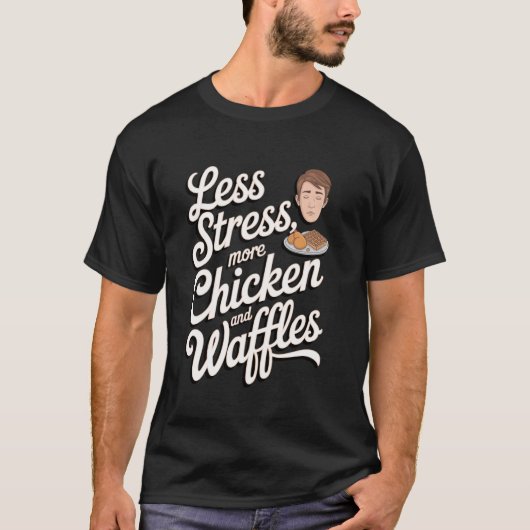 Minder Stress, Meer Kip en Wafels T-shirt (Voorkant)