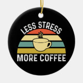 Minder stress meer koffie keramisch ornament (Voorkant)