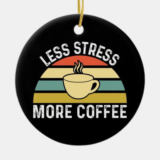 Minder stress meer koffie keramisch ornament (Voorkant)
