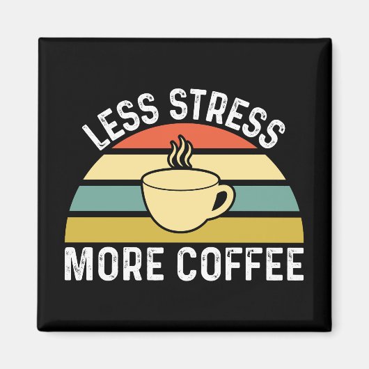 Minder stress meer koffie magneet (Voorkant)