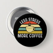 Minder stress meer koffie ronde button 7,6 cm (Voorkant /achterkant)