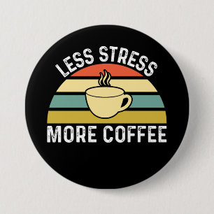 Minder stress meer koffie ronde button 7,6 cm