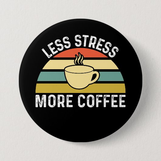 Minder stress meer koffie ronde button 7,6 cm (Voorkant)