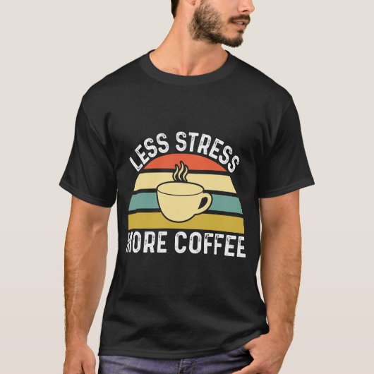 Minder stress meer koffie t-shirt (Voorkant)